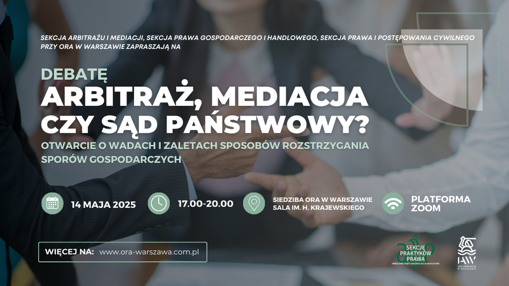 Arbitraż, mediacja, czy sąd państwowy? Otwarcie o wadach i zaletach sposobów rozstrzygania sporów gospodarczych – 14.05.25r., godz. 17.00