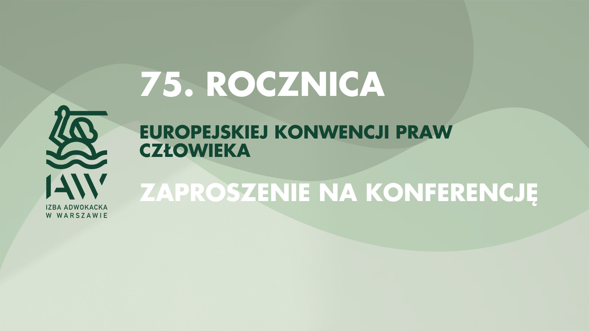 Konferencja pt. „Standardy ochrony praw człowieka wynikające z Europejskiej Konwencji o Ochronie Praw Człowieka i prawa Unii Europejskiej jako element obrotu prawnego w Polsce: bilans i perspektywy – w 75. rocznicę podpisania Konwencji”